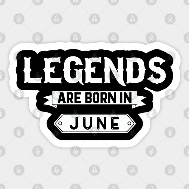 Legends Are Born In June Sticker by inotyler